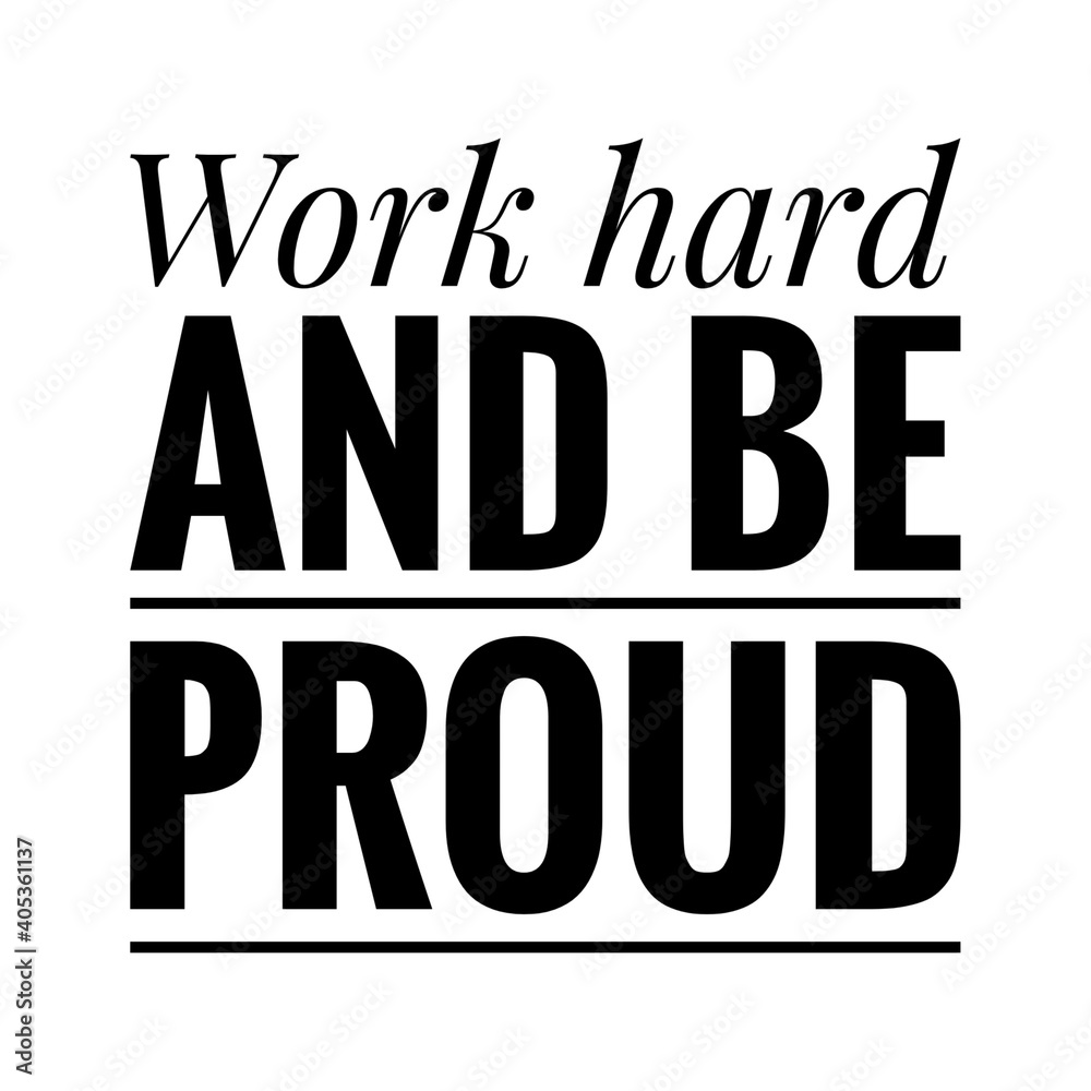 Obraz premium ''Work hard and be proud'' Lettering