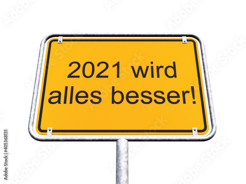 3d Illustration - Ortsschild - Ortstafel - 2021 wird alles besser - Freisteller - Freigestellt