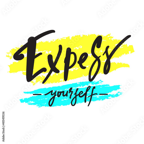 Express yourself - inspire motivational quote. Hand drawn lettering. Print for inspirational poster, t-shirt, bag, cups, card, flyer, sticker, badge. Phrase for self development, personal growth