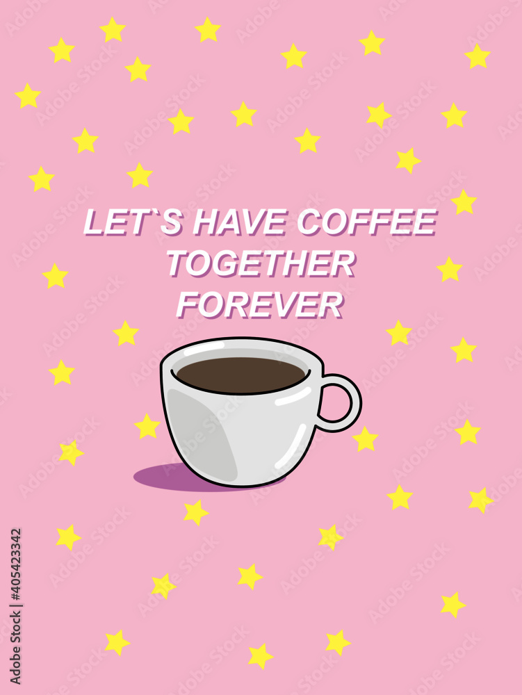 Let`s have coffee together forever. Pastel pink aesthetic