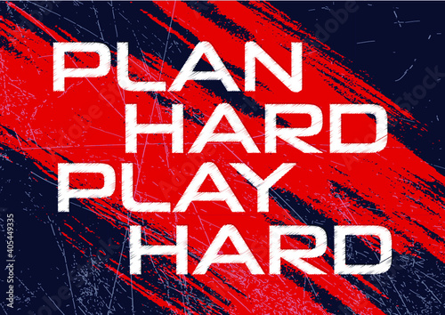 Plan hard Play hard Motivational quote Vector illustration