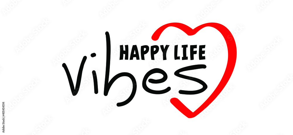 Slogan Happy life vibes. Love banner with heart symbol. Positive mind, vibes, life. Happy valentines day on february 14 ( valentine, valentine’s day ) or romantic, wedding signs Vector romance quote. Slogan Happy life vibes. Love banner with heart symbol. Positive mind, vibes, life. Happy valentines day on february 14 ( valentine, valentine’s day ) or romantic, wedding signs Vector romance quote.