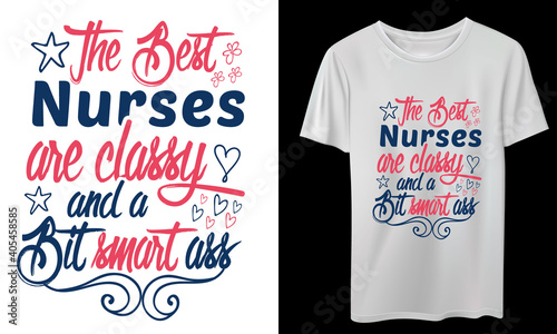 The best nurses are classy and a bit smart ass,  Health care, International nurse day logotype, Vector illustration, Nurse Love, typographic nurse t-shirt, Vintage nurse emblems, Nurse T-Shirt Design