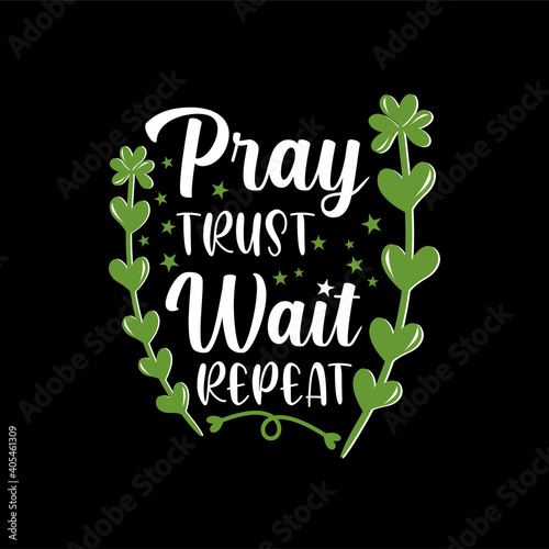 Pray Trust Wait Repeat - Christian motivation quote vector illustration. Good for T shirt print, poster, card, home decor, and gift design.