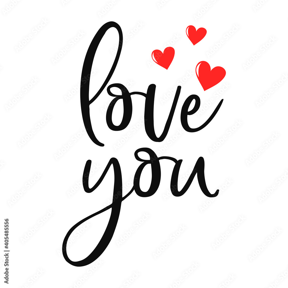 Love you inspirational slogan inscription. Vector Valentine's Day quotes. Illustration for prints on t-shirts and bags, posters, cards. Isolated on white background. Romantic phrases.
