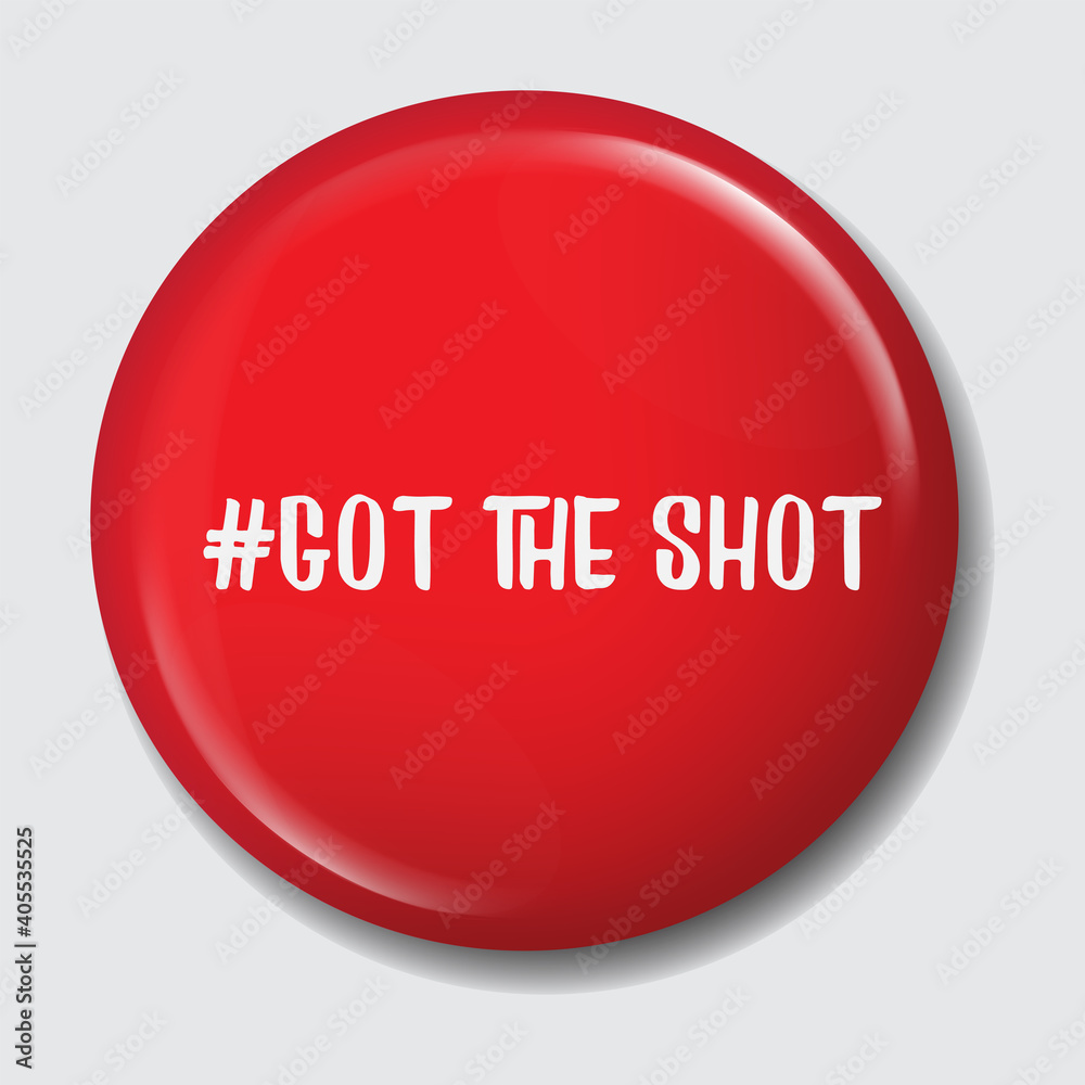 Red pin button with the message #got the shot Red pin button with the message #got the shot