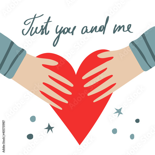 Valentine's Day greeting card. Hand lettering just you and me. Hands holding a big red heart.