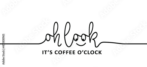 Slogan it's coffee time. Coffee o'clock. Flat vector design. Motivation, inspiration message moment. Hand drawn word for possitive emotions quotes for banner or wallpaper. Relaxing and chill. Change