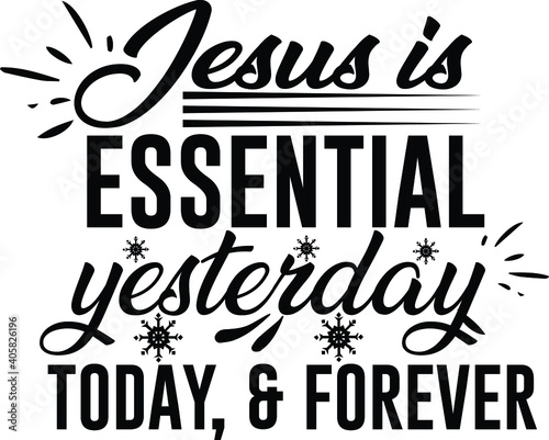 Jesus Is Essential Yesterday, Today & Forever, Christian Vector File