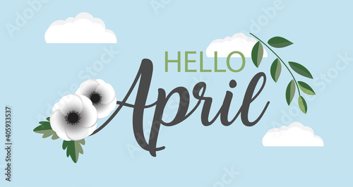 Hello April vector background. Cute lettering banner with clouds and flowers illustration.