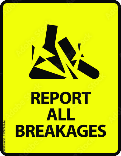 Report All Breakages. An office/business sign formatted to fit an A4 or Letter page.