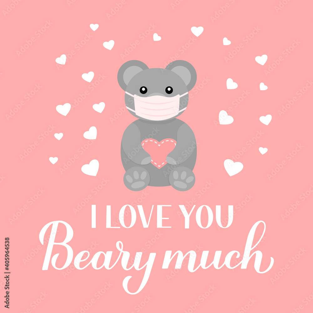I love you beary much calligraphy lettering with cute bear wearing mask. Funny pun quote. Quarantine Valentines day card. Vector template for typography poster, banner, flyer, etc I love you beary much calligraphy lettering with cute bear wearing mask. Funny pun quote. Quarantine Valentines day card. Vector template for typography poster, banner, flyer, etc