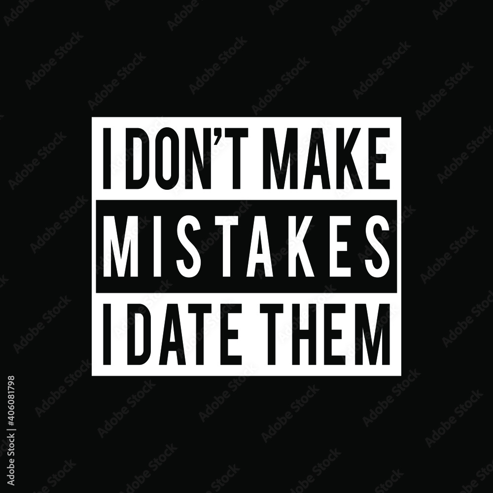 I don't make mistakes i date them Vector illustration. Declaration of love, Valentine's Day greetings, love message, gift sticker, greeting card, cake decoration, interior design