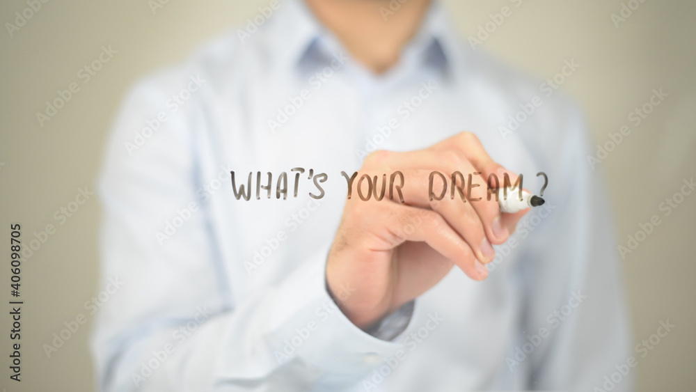 What's Your Dream, Man Writing on Transparent Screen What's Your Dream, Man Writing on Transparent Screen