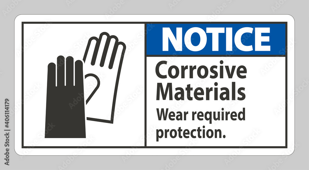 Notice Sign Corrosive Materials, Wear Required Protection Notice Sign Corrosive Materials, Wear Required Protection