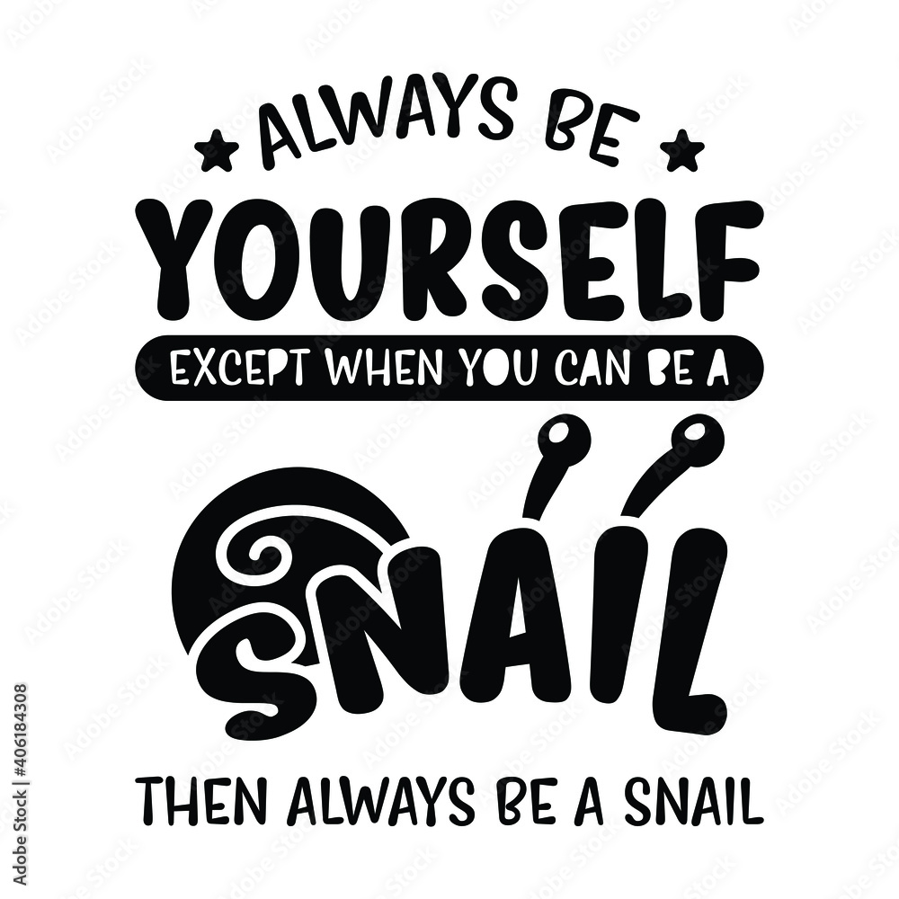 Funny Quote Snail Text and Illustration Funny Quote Snail Text and Illustration