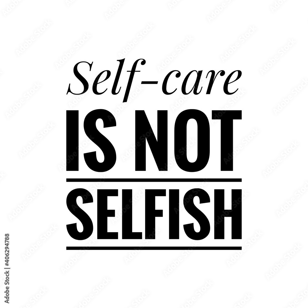 Fototapeta premium ''Self-care is not selfish'' Lettering