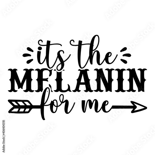 Its the melanin for me, Black Girls Vector File