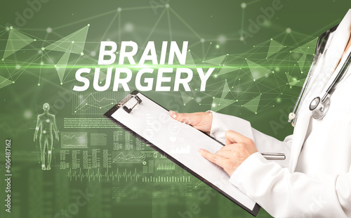 doctor writes notes on the clipboard with BRAIN SURGERY inscription, medical diagnosis concept