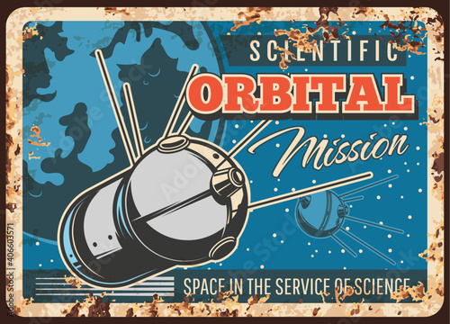 Satellite orbital research, scientific mission vector rusty metal plate. Artificial sputniks flying on Earth orbit. Space in service to science retro poster, universe and galaxy explore