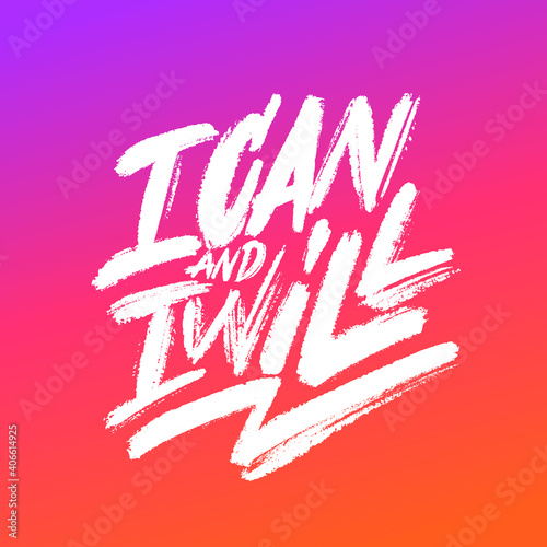 I can and I Will. Motivational poster. Vector calligraphy. 