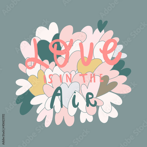 Vector hand drawn illustration and quote: love is in the air. Hearts pattern. Design print for t shirt, pin label, badges, sticker, greeting carder