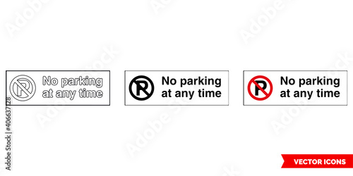 No parking at any time parking control sign icon of 3 types color, black and white, outline. Isolated vector sign symbol.