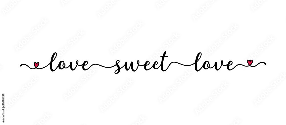 Handwritten LOVE SWEET LOVE quote as logo. Script Lettering for greeting card, poster, flyer, banner. Modern calligraphy inscription for header or as design element