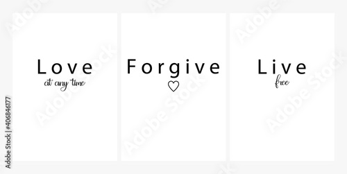 Love at any time, forgive, live free, wording design, three pieces minimalist poster, inspirational life quotes, cute cards, home decoration, art, simple texts, vector illustration