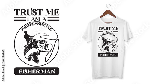 Fisherman t shirt gift ideas. Trust me I am a professional Fisherman t-shirt for Fishermen. Valentines day gift ideas for Fisherman, Vector graphic, illustration.