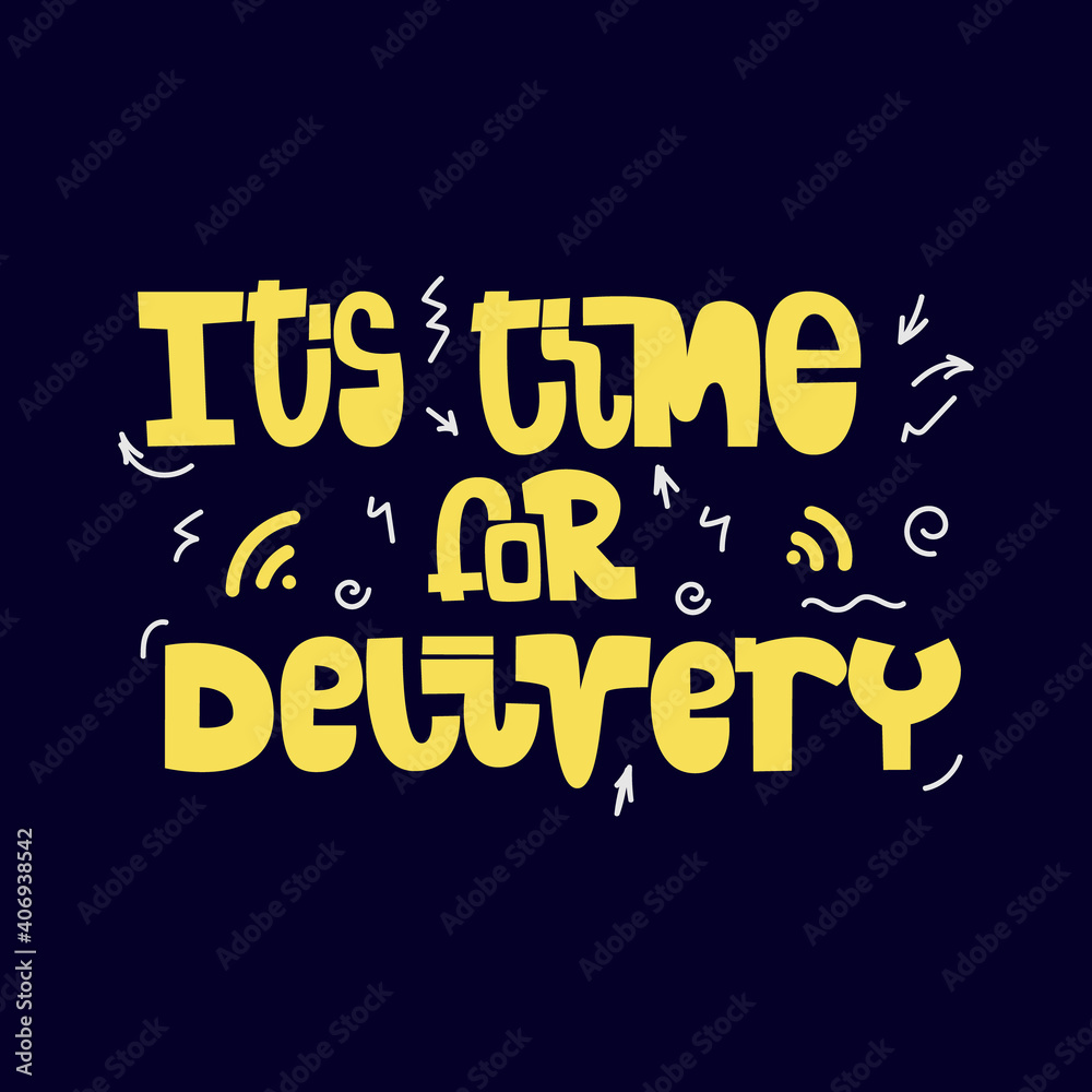 It’s time for delivery.