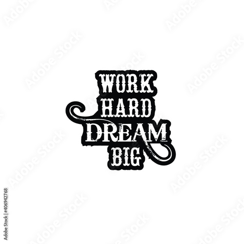 This is a Work hard dream big t-shirt design