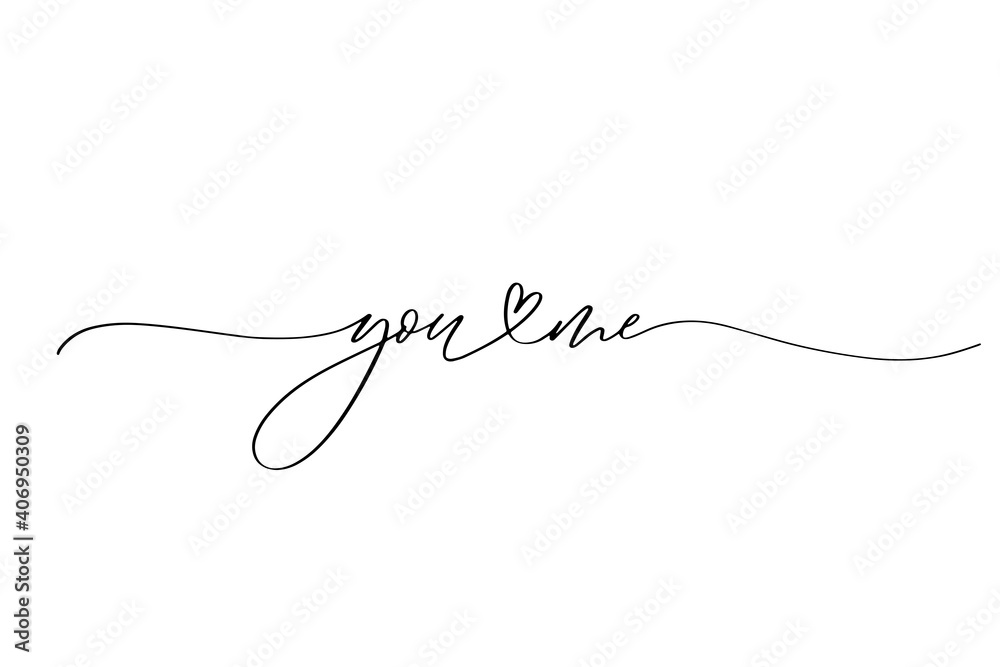 You and Me - hand drawn calligraphy inscription. You and Me - hand drawn calligraphy inscription.