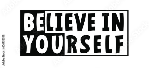 Slogan believe in yourself. You can do it or yes i can. Possitive, motivation and inspiration for greeting cards or banner. Flat vector inspirational quote sign. Good vibes.