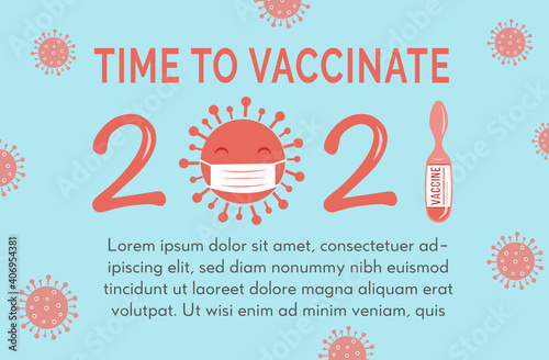 Banner or poster with capture time to vaccinate on blue background with Covid 19 bacteria virus. Concept of 2021 Coronavirus jab. Cute cartoon virus wearing mask and vaccine ampoule vial. Vector.
