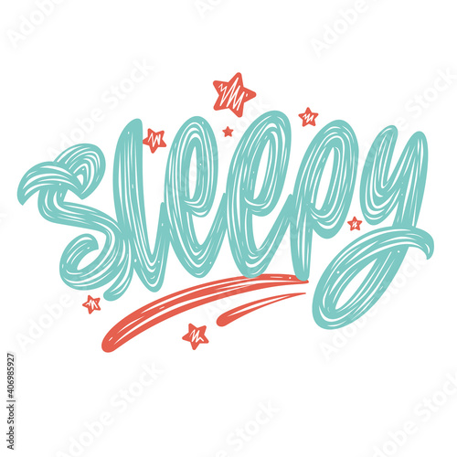 Sleepy. Hand lettering. Inscriptions for greeting cards, invitations, banners, gifts, prints and posters. Calligraphic inscription.