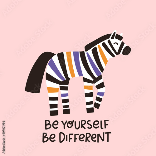 Funny animal Zebra with colored stripes. The inspirational quote: Be yourself, be different. African fauna. Vector illustration in flat cartoon style.