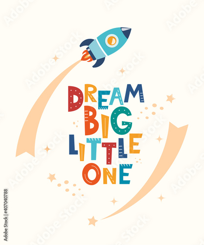 Cute cartoon print with rocket and lettering Dream Big Little One. Cute design for children's fashion fabrics, textile graphics, prints. Motivaton slogan for kids. Vector illustration.