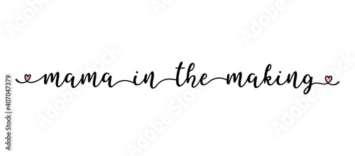 Handwritten MAMA IN THE MAKING quote as logo, header, headline. Script Lettering for greeting card, poster, flyer, banner. Modern calligraphy inscription for headline or as design element
