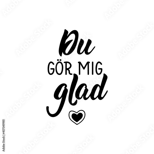 Translated from Swedish: You make me happy. Lettering. Banner. Calligraphy vector illustration.