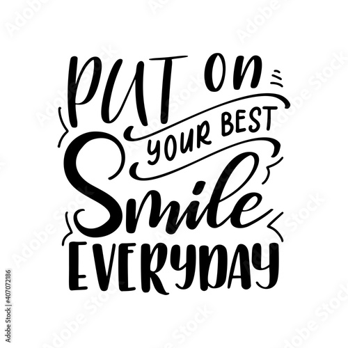 Dental care hand drawn quote. Typography lettering for poster.Put on your best smile everyday. Vector illustration