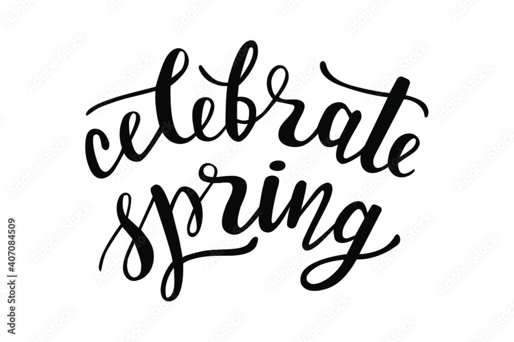 Celebrate Spring hand drawn lettering. Vector phrases elements for cards, banners, posters, mug, scrapbooking, pillow case, phone cases and clothes design. 