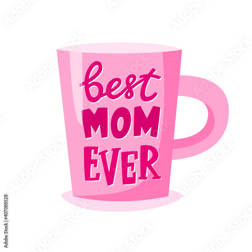 Best mom ever lettering on cup, Mother's Day gift, present concept for mother, vector illustration