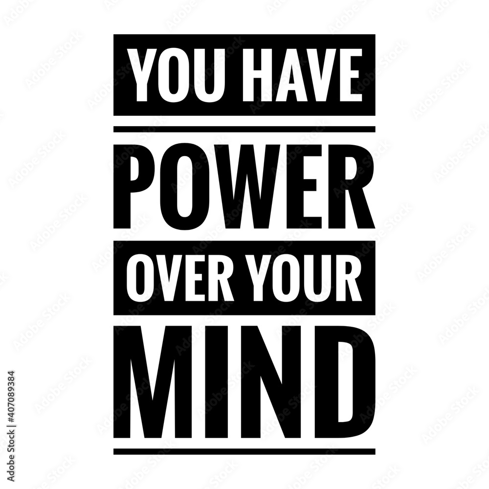 ''You have power over your mind'' Lettering