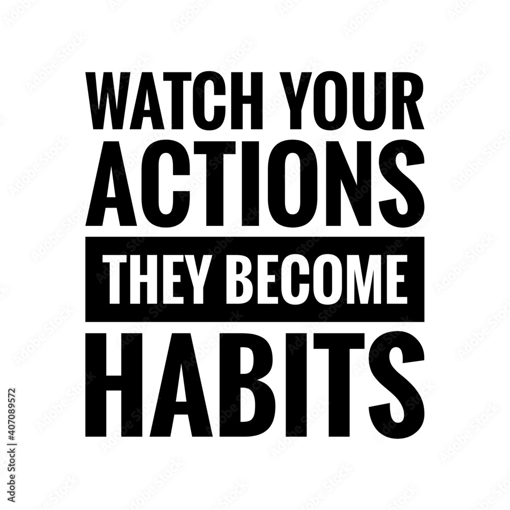 ''Watch your habits, they become habits'' Lettering