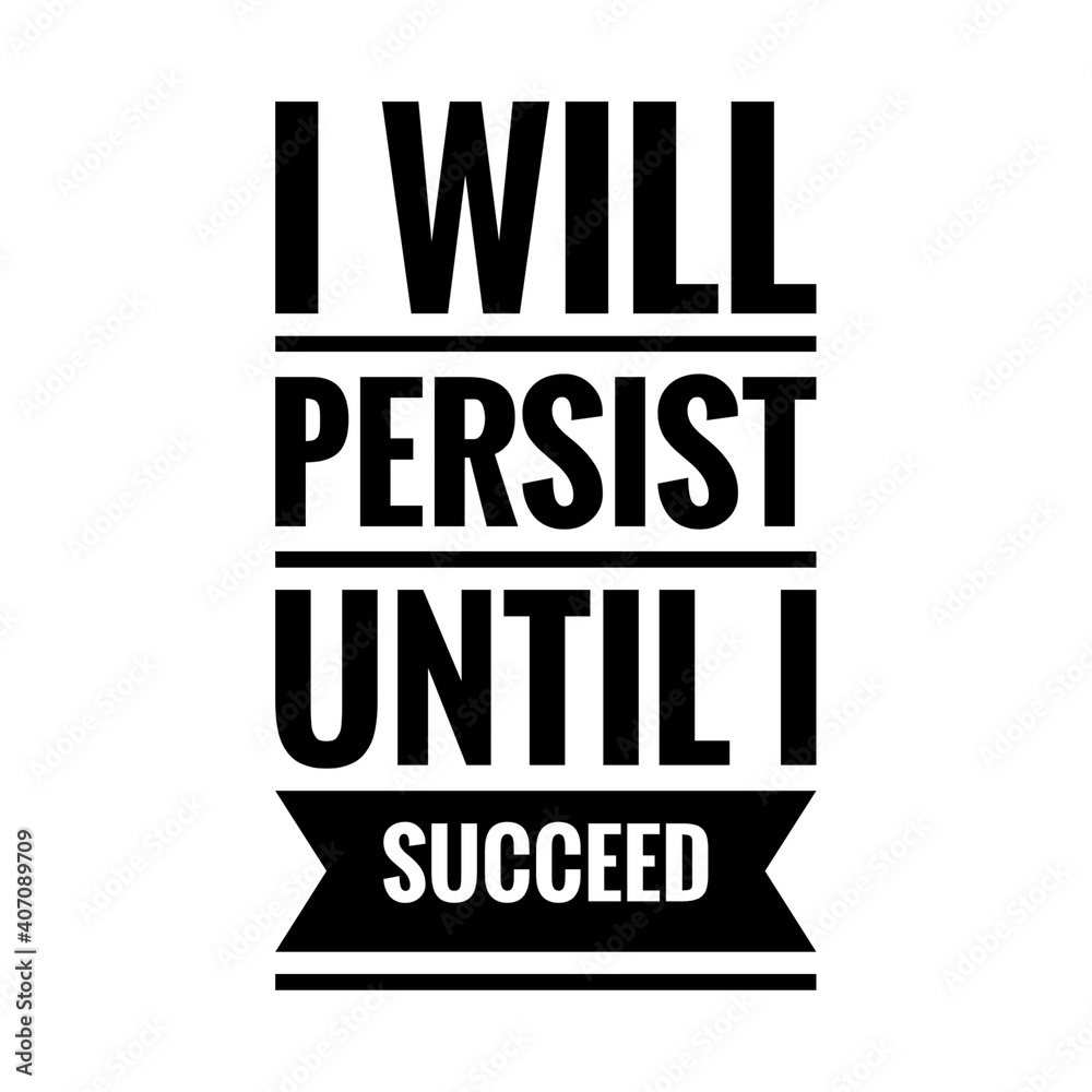 ''I will persist until I succeed'' Lettering ''I will persist until I succeed'' Lettering