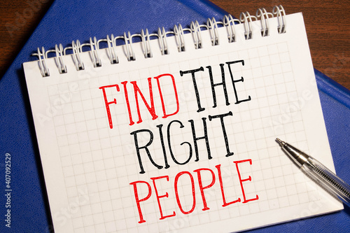 Text sign showing Find The Right People. photo