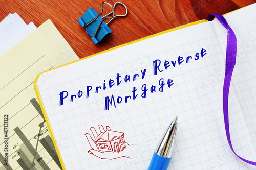 Business concept meaning Proprietary Reverse Mortgage with phrase on the sheet.