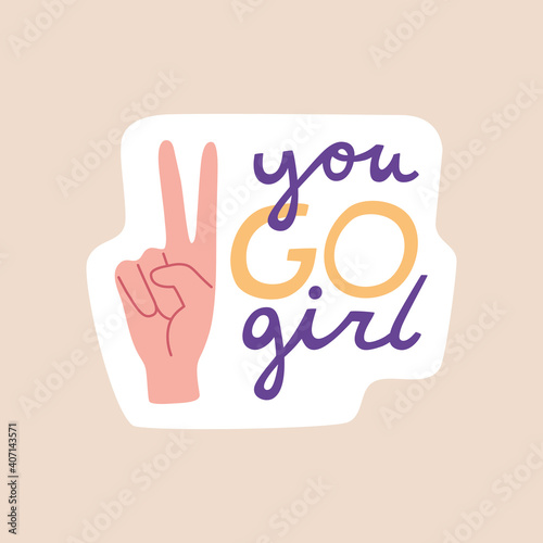 Feminist sticker with motivation slogan you go girl, female hand with symbol of feminism. Women's rights concept in trendy flat cartoon style, colorful vector illustration isolated on white background