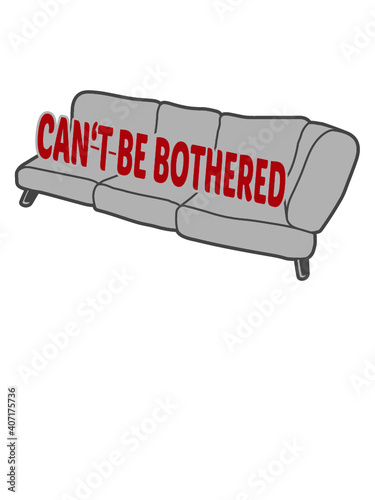 cant be bothered 